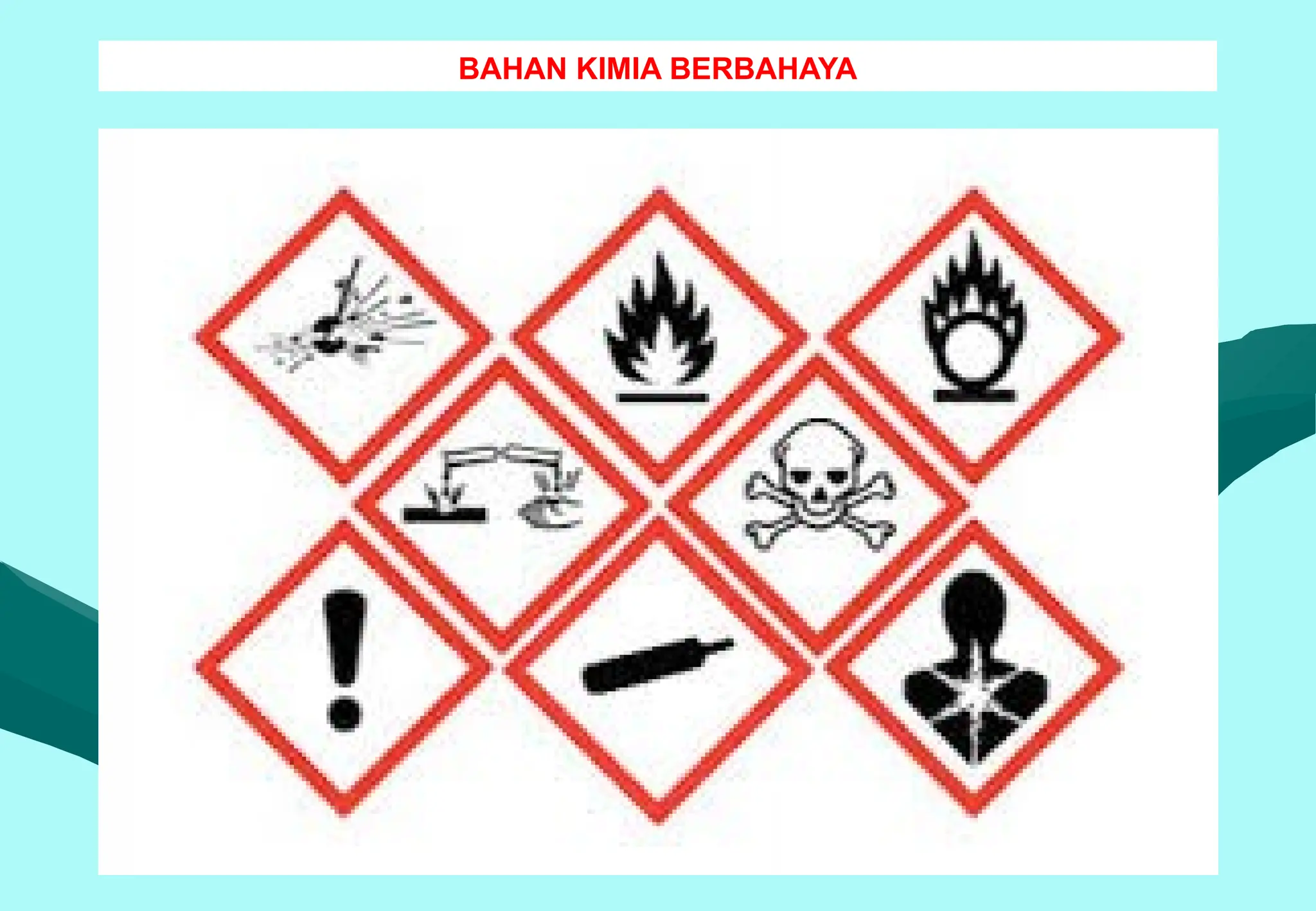 BAHAN KIMIA BERBAHAYA
 