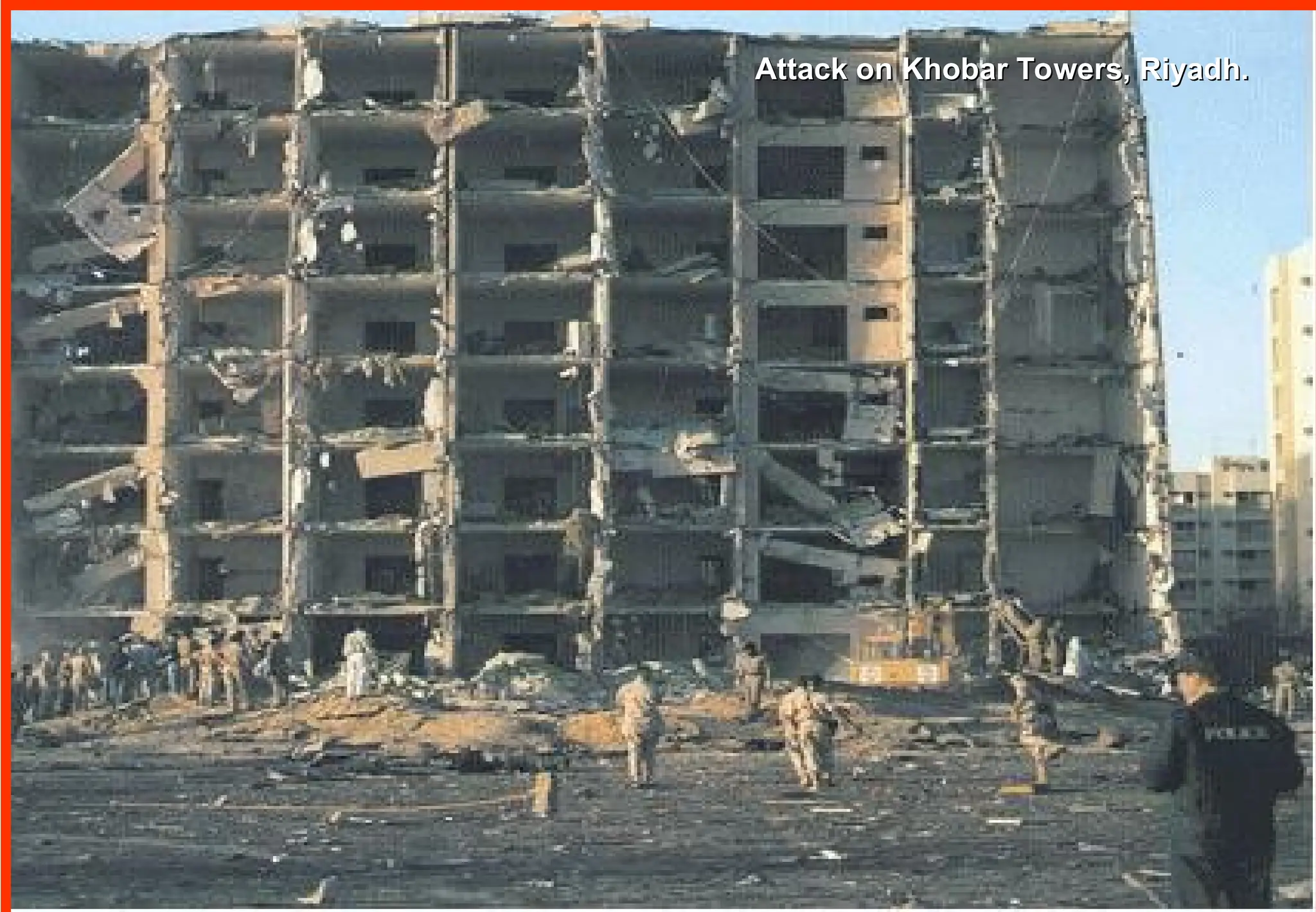 Attack on Khobar Towers, Riyadh.
Attack on Khobar Towers, Riyadh.
 