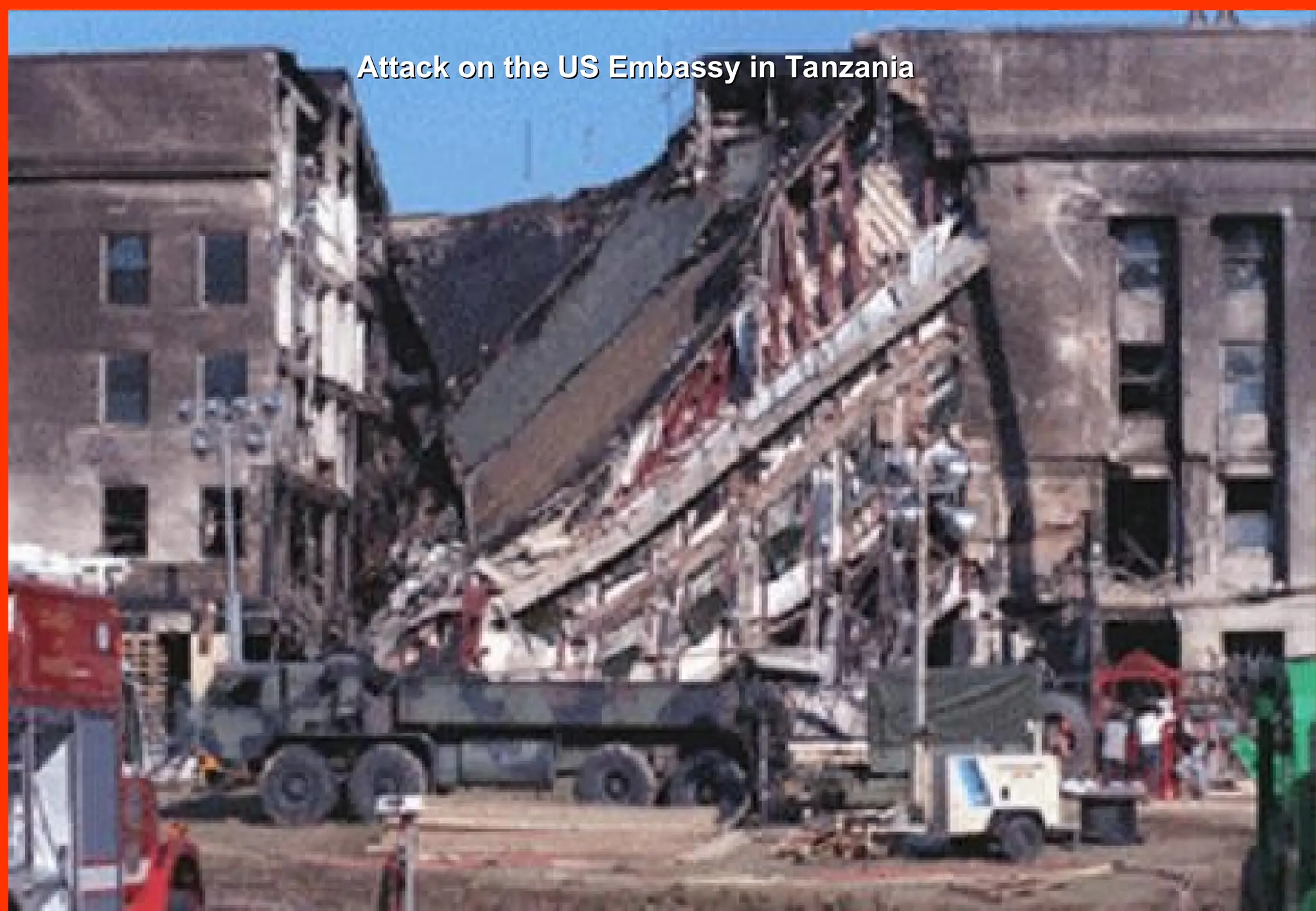 Attack on the US Embassy in Tanzania
Attack on the US Embassy in Tanzania
 