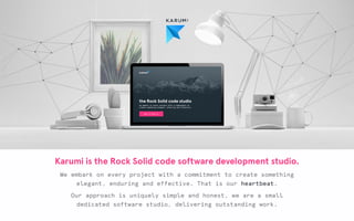Karumi is the Rock Solid code software development studio. 
We embark on every project with a commitment to create something 
elegant, enduring and effective. That is our heartbeat. 
Our approach is uniquely simple and honest, we are a small 
dedicated software studio, delivering outstanding work. 
 