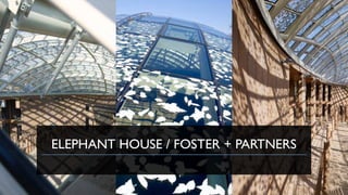 ELEPHANT HOUSE / FOSTER + PARTNERS
 