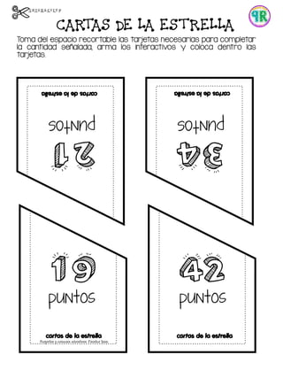 CARTAS DE LA ESTRELLA
Toma del espacio recortable las tarjetas necesarias para completar
la cantidad señalada, arma los interactivos y coloca dentro las
tarjetas.
21
puntos
34
puntos
cartasdelaestrella cartasdelaestrella
19
puntos
cartas de la estrella
42
puntos
cartas de la estrella
 