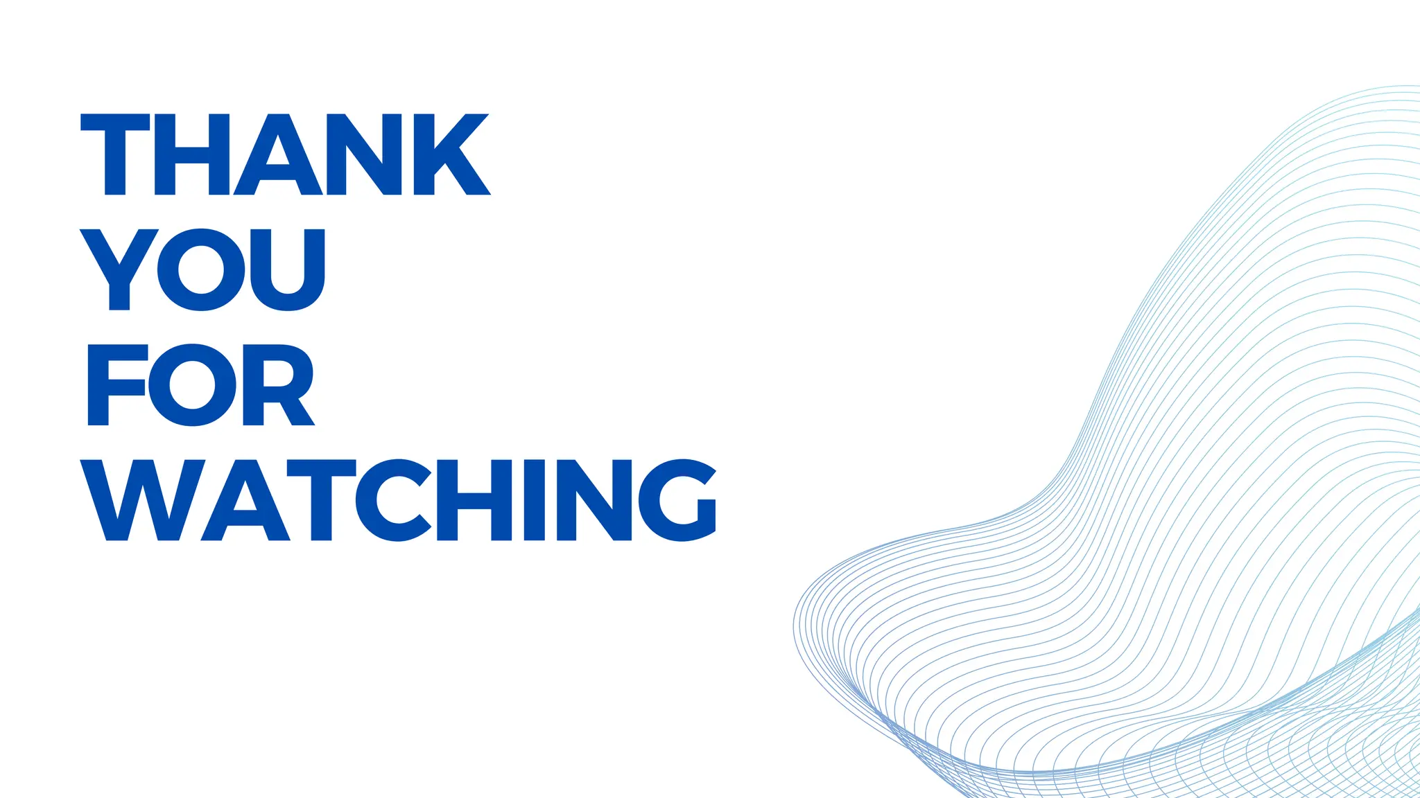 THANK
YOU
FOR
WATCHING