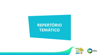 REPERTÓRIO
TEMÁTICO
 