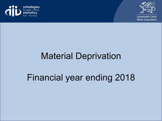 Material Deprivation
Financial year ending 2018
 