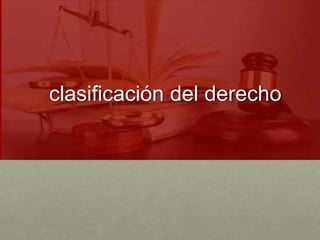 clasificación del derecho
 