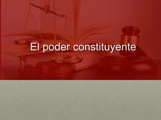 El poder constituyente
 