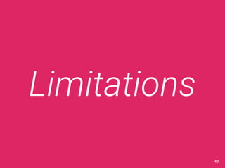 Limitations 
40 
 