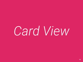Card View 
19 
 