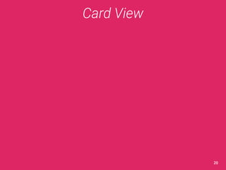 Card View 
20 
 