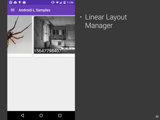 33 
• Linear Layout 
Manager 
 