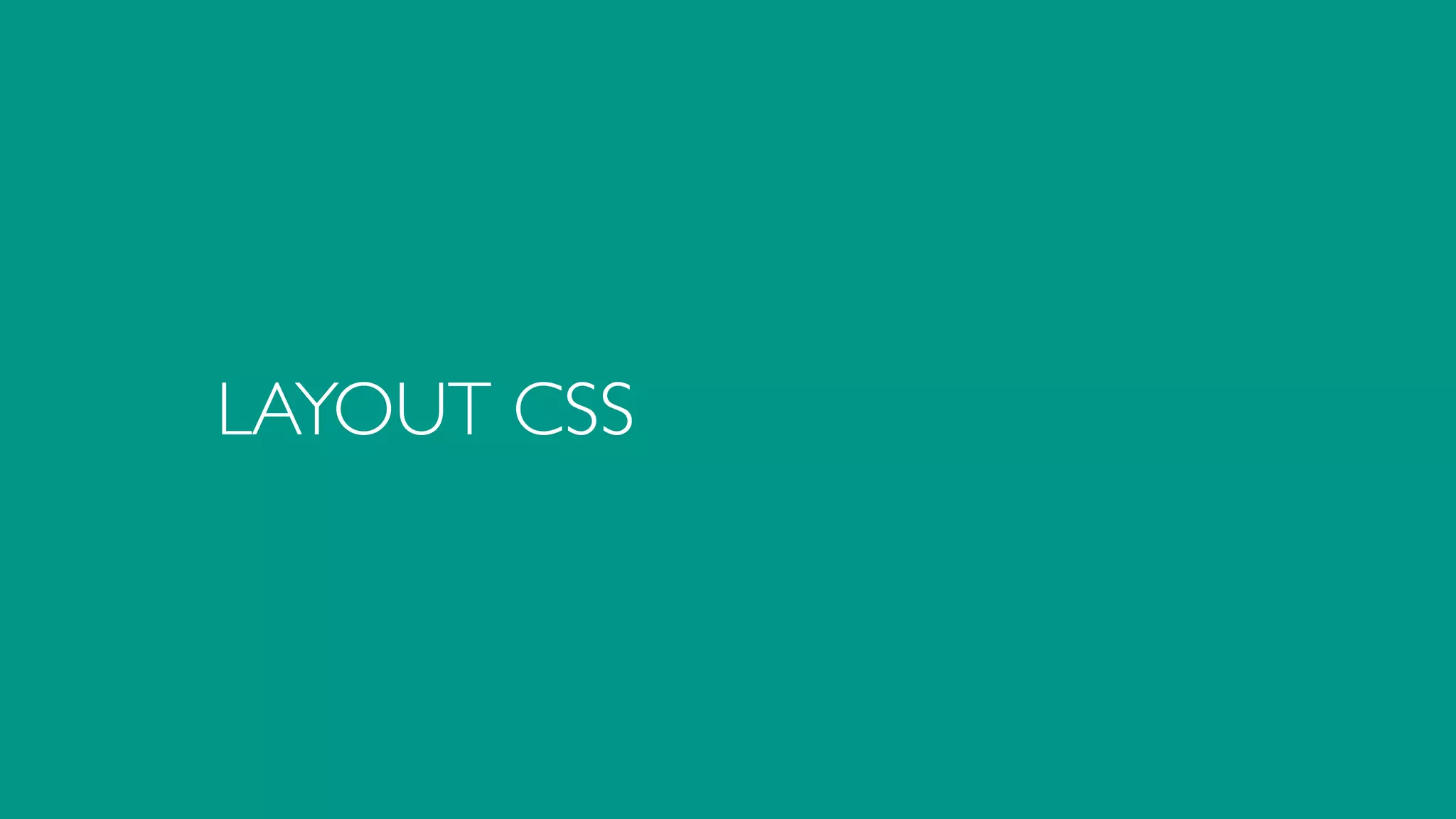 LAYOUT CSS
 