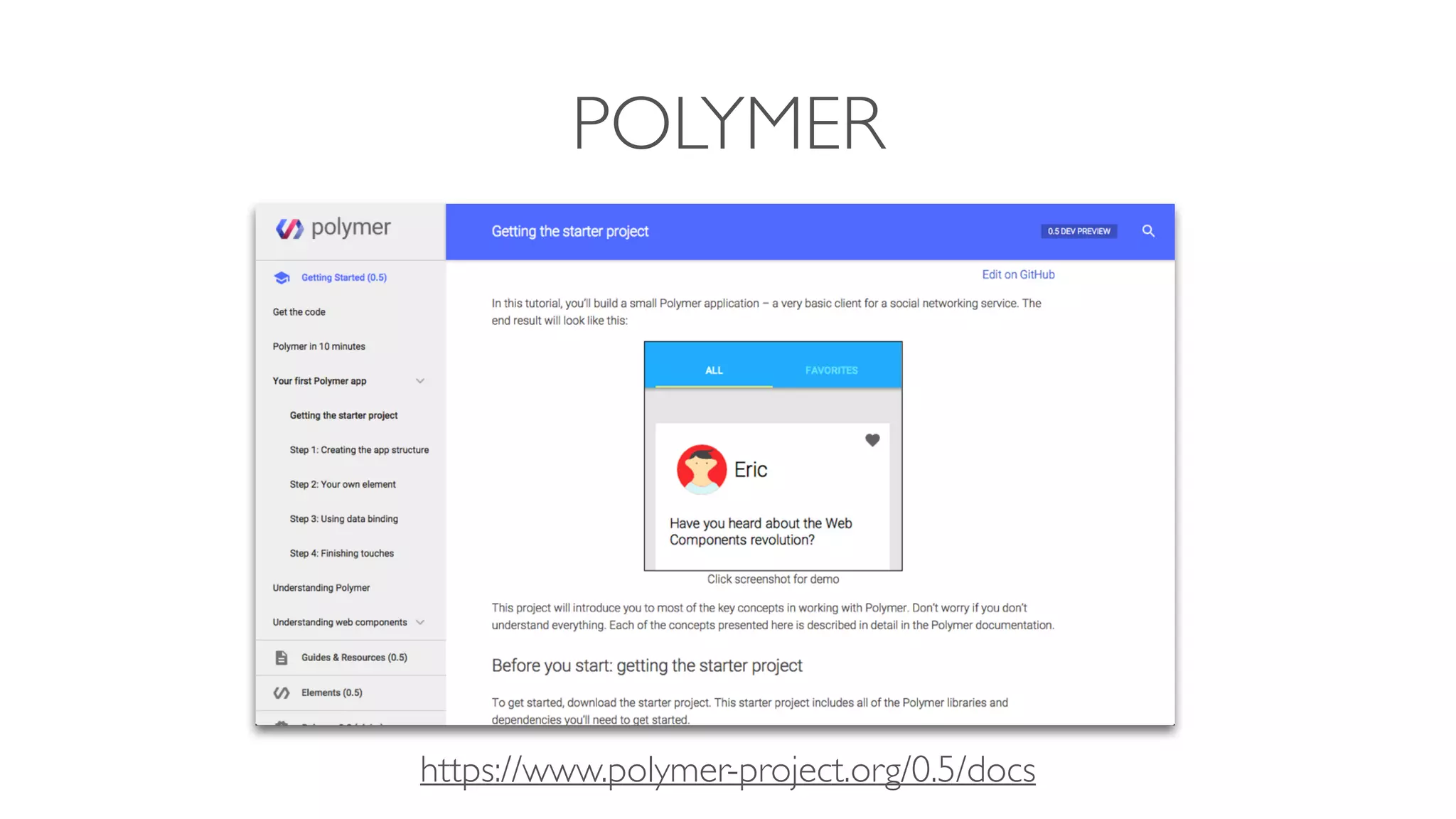 POLYMER
https://www.polymer-project.org/0.5/docs
 