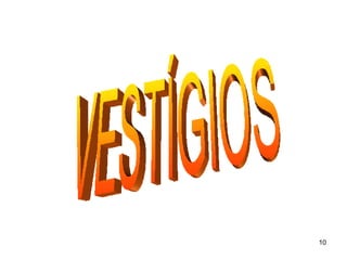 VESTÍGIOS 