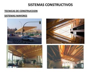 SISTEMAS CONSTRUCTIVOS
TECNICAS DE CONSTRUCCION
SISTEMAS MAYORES
 
