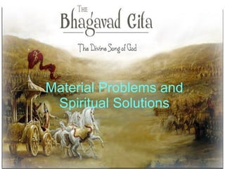 Material Problems and Spiritual Solutions 