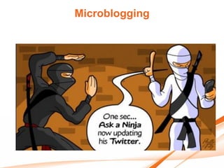 Microblogging
 