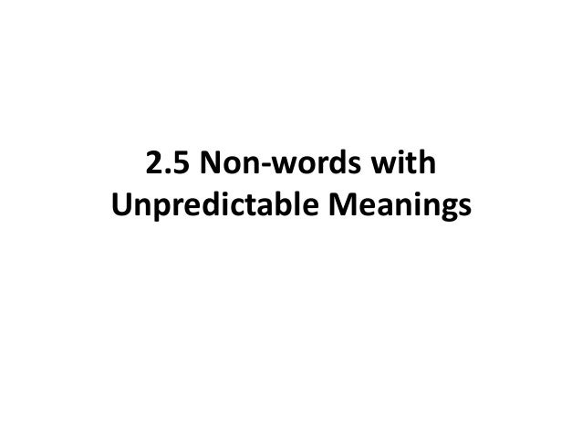 Non Words With Unpredictable Meanings Morphology Non Words With Unpredictable Meanings Morphology