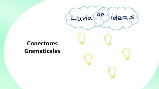 Conectores
Gramaticales
 