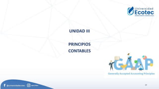 25
UNIDAD III
PRINCIPIOS
CONTABLES
 
