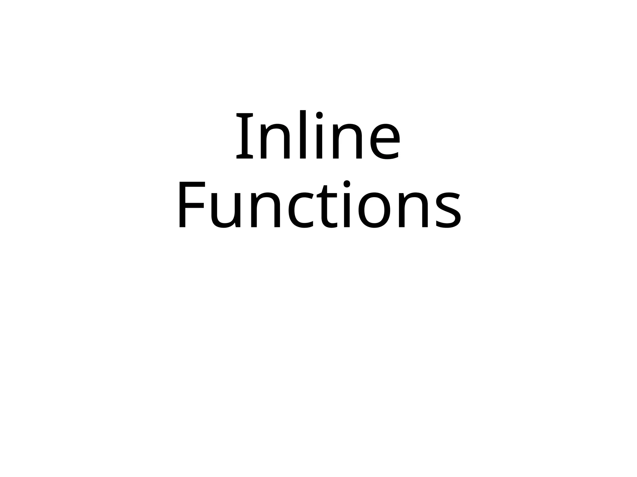 Inline
Functions
 