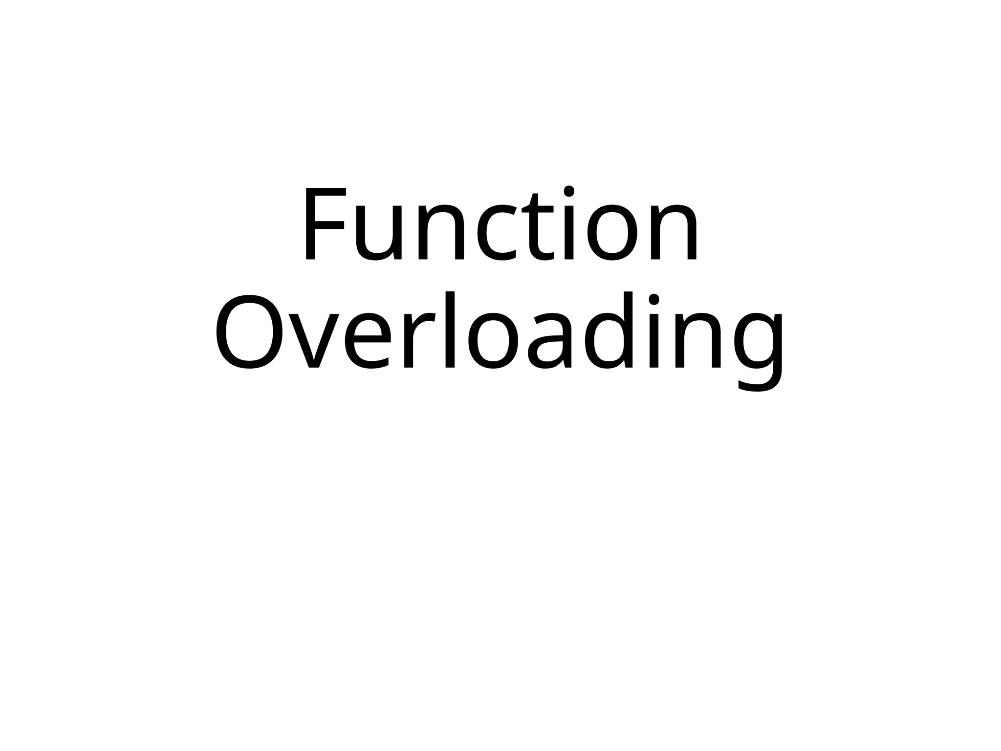 Function
Overloading
 