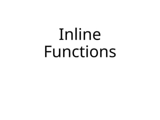Inline
Functions
 