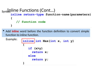 Inline Functions (Cont…)
 Add inline word before the function definition to convert simple
function to inline function.
Example:
Syntax:
 