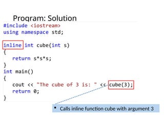 Program: Solution
 Calls inline function cube with argument 3
 