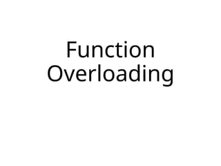 Function
Overloading
 