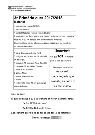 Generalitat de Catalunya
Departament d’Ensenyament
Escola Prat de la Riba
3r Primària curs 2017/2018
Material
1 bata escol...