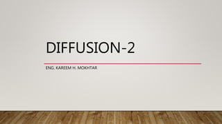 DIFFUSION-2
ENG. KAREEM H. MOKHTAR
 
