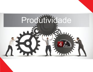 Produtividade
up
CONSULTING
up
CONSULTING
 