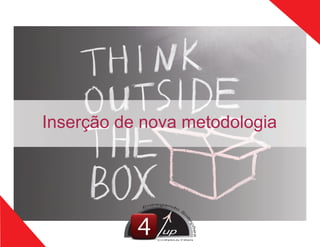 Inserção de nova metodologia
up
CONSULTING
 