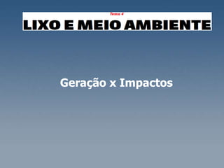 Geração x Impactos 