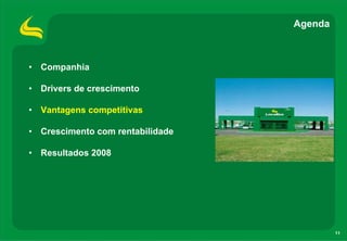 Agenda



• Companhia

• Drivers de crescimento

• Vantagens competitivas

• Crescimento com rentabilidade

• Resultados 2008




                                           11
 