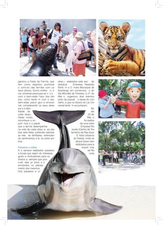 ganizou a Festa da Família, que        sitas já realizados este ano é de
tem como objectivo promover            destacar à Empresa Resioste.
o convívio das famílias com os         Também a Câmara Municipal de
seus idosos. Como instituição, o       Azambuja, em comemoração do
Lar universal preocupa-se não só       Dia Mundial da Floresta, a 21 de
com o bem-estar físico dos ido-        Março, organizou dois eventos
sos, como também com o seu             junto da população idosa do con-
bem-estar psicológico e emocio-        celho, a que os idosos do Lar Uni-
nal, considerando os seus dese-        versal também se juntaram.
jos e a iden-                                                               No
tidade de                                                                   dia
cada idoso.                                                              22 de
Deste modo,                                                             Março
reconhece a im-                                                     foi realiza-
portância e o papel                                             da uma visita
que a família desempenha                                     à Empresa Re-
na vida de cada idoso e, ao rea-                      sioste (Centro de Tra-
lizar esta festa, pretende valorizar                 tamento de Resíduos
as relações familiares, estimulan-                         Sólidos Urbanos
do sentimentos e laços entre am-                        do Oeste), onde os
bos.                                                      idosos foram sen-
                                                          sibilizados para a
Passeios e visitas                                               importância
São sempre realizados passeios                                          de Re-
a locais que sejam do interesse,                                          cicla-
gosto e motivadores para os
idosos e, sempre que pos-
sível, eles próprios são
envolvidos no planea-
mento dos mesmos.
Dos passeios e vi-




                                                                                   IURDNEWS · 91
 