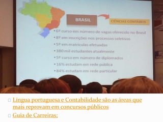 Língua portuguesa e Contabilidade são as áreas que
mais reprovam em concursos públicos
Guia de Carreiras;
 