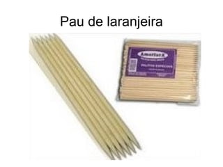 Pau de laranjeira
 