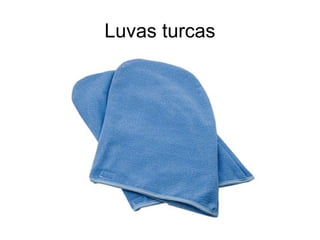 Luvas turcas
 