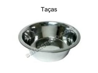Taças
 