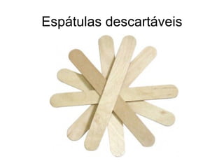 Espátulas descartáveis
 