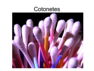 Cotonetes
 