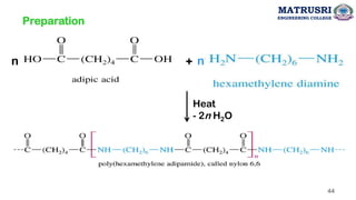 Preparation
Heat
- 2n H2O
+
n n
44
MATRUSRI
ENGINEERING COLLEGE
 