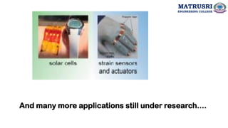 And many more applications still under research....
MATRUSRI
ENGINEERING COLLEGE
 