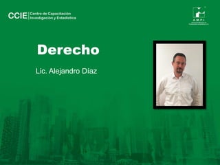 Derecho
Lic. Alejandro Díaz
 