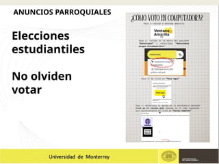 Elecciones
estudiantiles
No olviden
votar
ANUNCIOS PARROQUIALES
 
