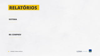 SISTEMA
BG COMPREV
RELATÓRIOS
COMPREV: TEORIA E PRÁTICA
 