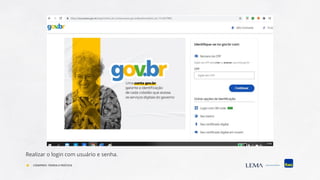 Realizar o login com usuário e senha.
COMPREV: TEORIA E PRÁTICA
 