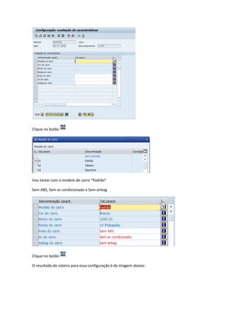 Clique no botão
Vou testar com o modelo de carro “Padrão”
Sem ABS, Sem ar condicionado e Sem airbag
Clique no botão
O resultado do roteiro para essa configuração é da imagem abaixo:
 